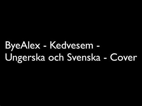 Alex márta az én kedvesem egy olyan lány, akit farkasok neveltek és táncolt egy délibábbal, majd elillant csendesen az én kedvesem. ByeAlex Kedvesem Cover - YouTube