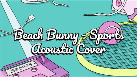 Beach Bunny Sports Acoustic Cover Youtube