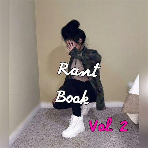 Rant Book Vol2 1 Im Back Bitches Wattpad
