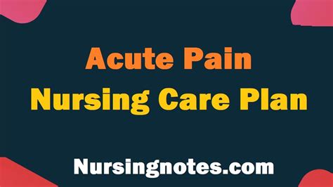 Acute Pain Nursing Care Plan Nursingnotes