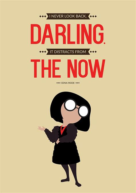This is a classic edna quote, and we've dived right in at her most iconic scene. Lab No. 4 I Never Look Back Edna 'e' Mode The Incredibles Movie Quote Digital Art by Lab No 4 ...