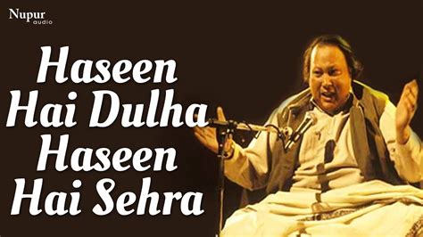 Haseen Hai Dulha Haseen Hai Sehra Nusrat Fateh Ali Khan Live