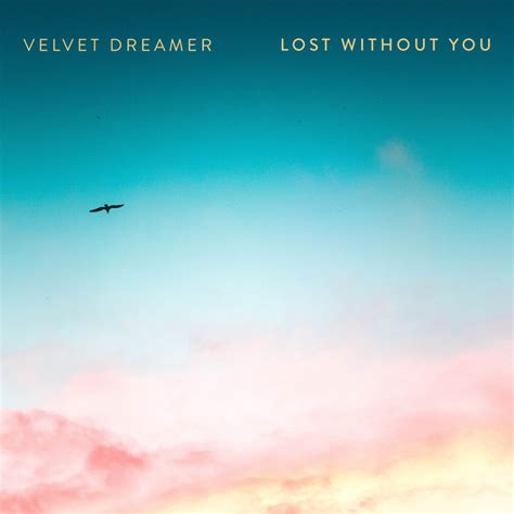 Lost Without You Single By Velvet Dreamer Spotify