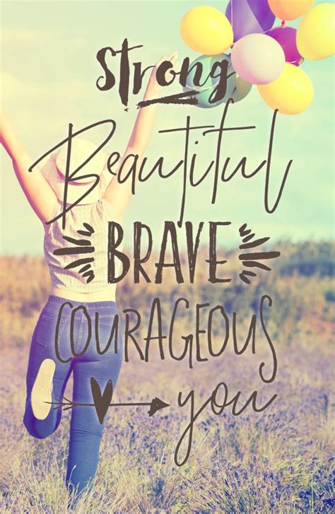 Strong Beautiful Brave Courageous You ~ Be Who You Are Not Who The