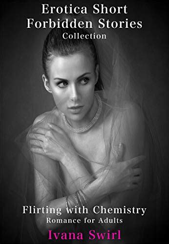 Erotica Short Forbidden Stories Collection Flirting With Chemistry Romance For Adults By Ivana