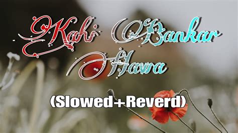 Kahi Ban Kar Hawa Full Song New Hindi Song 2018sad Romantic Youtube