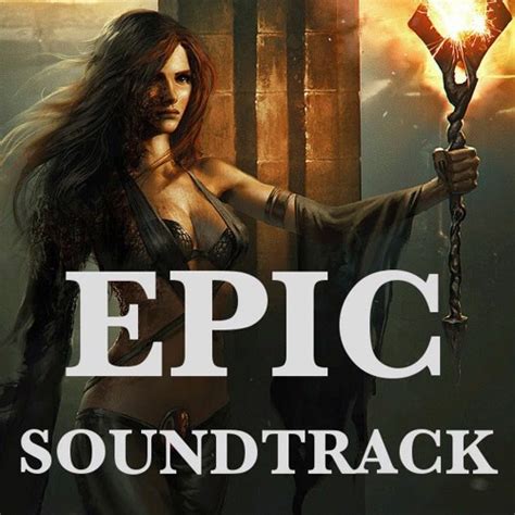 Stream Epic Soundtrack Listen To Epic Soundtrack Playlist Online For