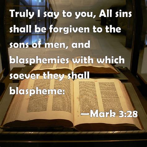 Mark Truly I Say To You All Sins Shall Be Forgiven To The Sons Of Men And Blasphemies