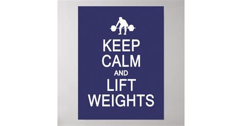 Keep Calm And Lift Weights Custom Colour Poster Zazzle