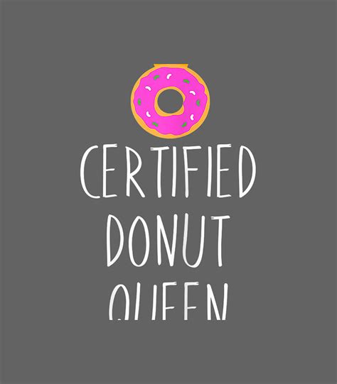 Donut Certified Donut Queen Food Lover Digital Art By Kacier Oreol Fine Art America