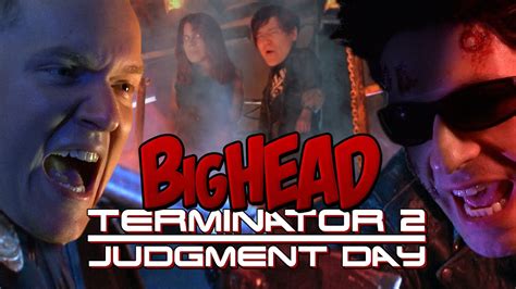 Bighead Terminator 2 Judgment Day Parody Lowcarbcomedy Youtube