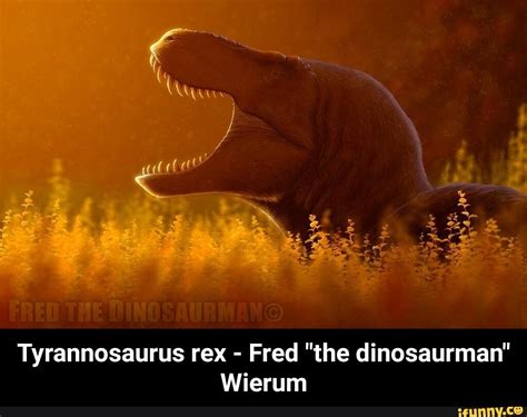 Cain Tyrannosaurus Rex Fred The Dinosaurman Wierum Tyrannosaurus Rex Fred The