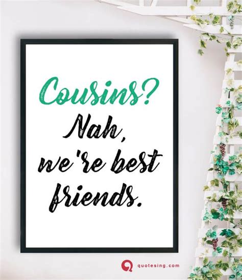 Cousin Quotes Funny Cousin Quotes Quotes For Cousins Bonding Cousin