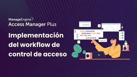 Implementación De Workflow De Control De Acceso Con Access Manager Plus