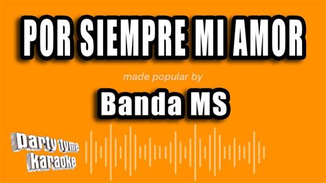 Banda Ms Por Siempre Mi Amor Versión Karaoke Youtube