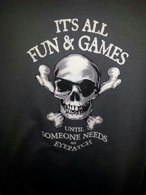 Its All Fun And Games Until Someone Needs An Eyepatch Pirate Quotes