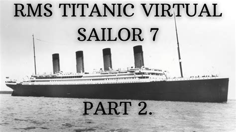 Virtual Sailor Sinking Of The Titanic Part Youtube