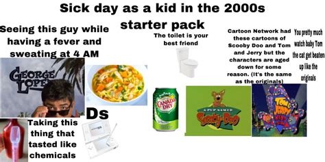 Sick Day As A Kid In The 2000s Starter Pack Rstarterpacks Starter