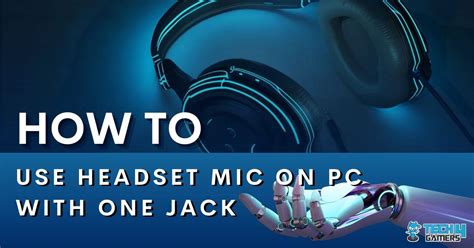 How To Use Headset Mic On Pc With Onetwo Jacks Tech4gamers