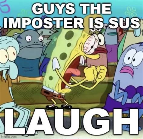 Guys The Imposter Is Sus Laugh Ifunny Brazil