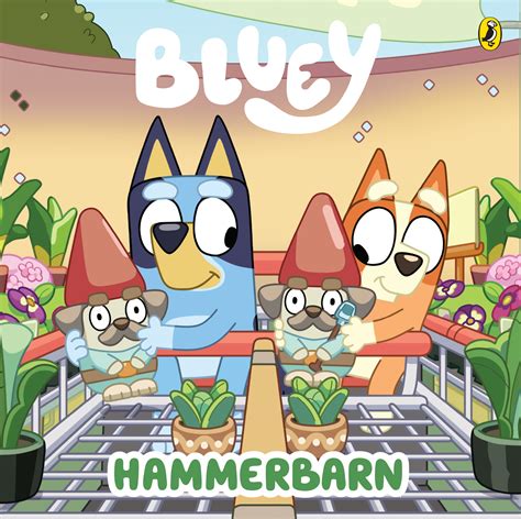 Bluey Hammerbarn By Bluey Penguin Books Australia