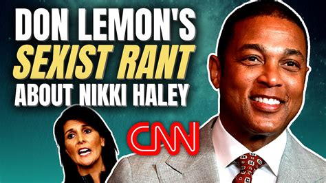 Yikes Female Cnn Hosts Call Out Don Lemon For Sexist Comments About Nikki Haley Yikes Female