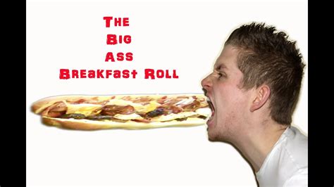 Lust For Gluttony The Big Ass Breakfast Roll Youtube