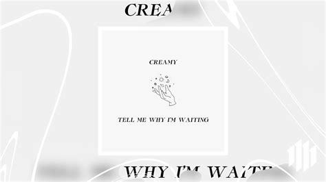 Creamy Tell Me Why Im Waiting Official Audio Youtube