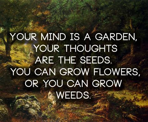 Anonymous Art Of Revolution Your Mind Is A Garden Your Thoughts Are The Seeds You Can Grow