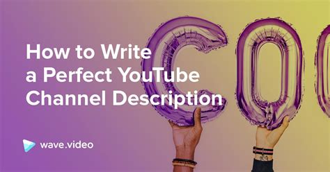 The Perfect Youtube Channel Description A How To Guide Wavevideo