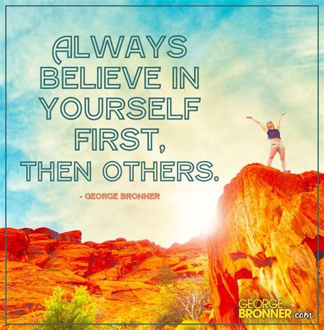 Always Believe In Yourself First George Bronner