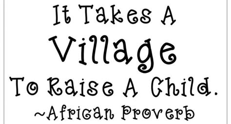 Quote It Takes A Village It Takes A Village To Raise A Child Quotes
