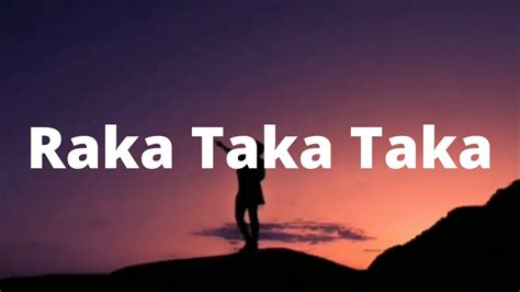 Raka Raka Taka Taka Taka Lyricsletra Songslyrics Youtube