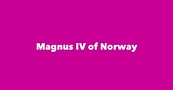 Magnus IV of Norway - Spouse, Children, Birthday & More
