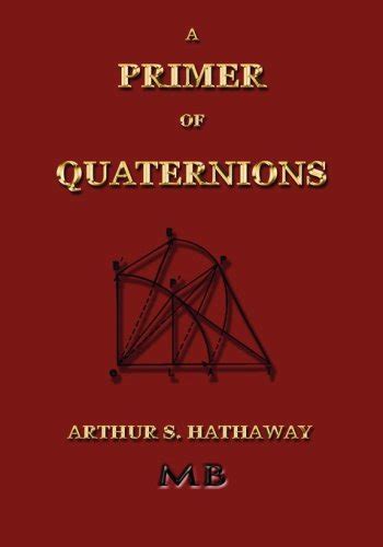 A Primer Of Quaternions By Arthur S Hathaway Download Link