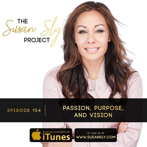 154 Passion Purpose And Vision Susan Sly Award Winning Ai Speaker And Entrepreneur
