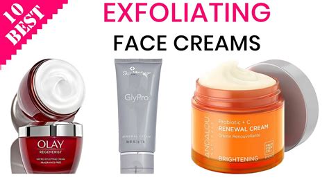 10 Best Exfoliating Face Creams Top Skin Renewal And Lightening Cream