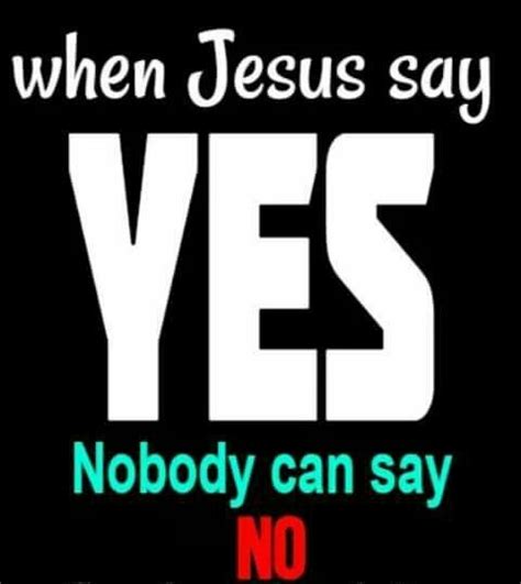 When Jesus Says Yes Nobody Can ßay No Jesus Quotes Bible Verse Posters Motivational Scriptures