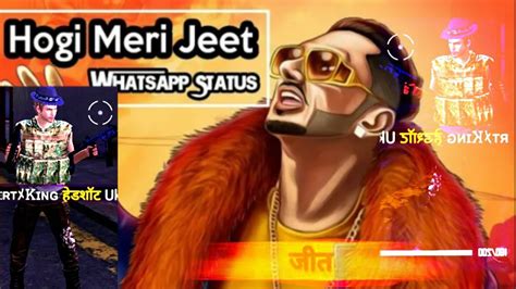 Hogi Meri Jeet Free Fire Yo Yo Honey Singh Status Latest Whatsapp Status 2020ta Gaming 909ff