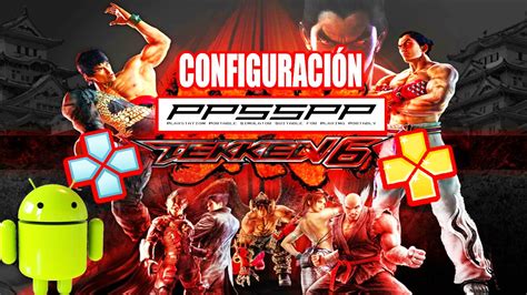 Ppsspp es un emulador de psp (playstation portable) capaz. COMO CONFIGURAR PPSSPP PARA JUGAR TEKKEN 6 EN TU ANDROID ...