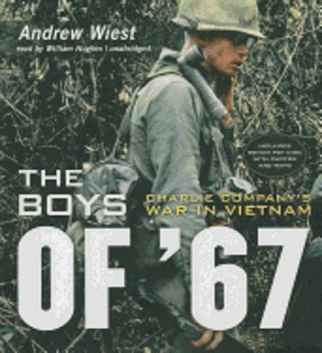 The Boys Of 67 Charlie Companys War In Vietnam By Phd Wiest