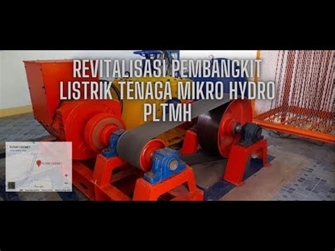 Revitalisasi Pembangkit Listrik Tenaga Mikro Hydro Pltmh Youtube