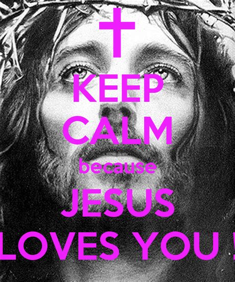Keep Calm Because Jesus Loves You Poster Sigarhenry Keep Calm O