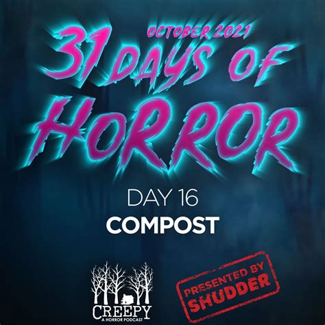31 Days Of Horror 2021 Day 16 Compost — Creepy