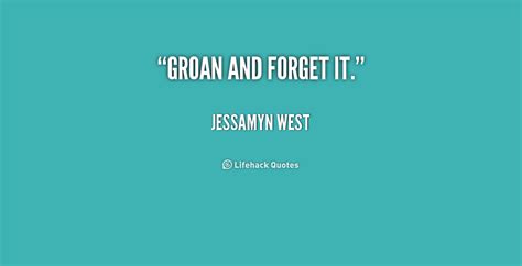 (forget it quotes) not to remember 9/11, is to forget what brought it about (forget it quotes) don't brood on the past, but don't forget about it soon (forget it quotes) you forget, time doesn't exist anymore. Forget It Quotes. QuotesGram