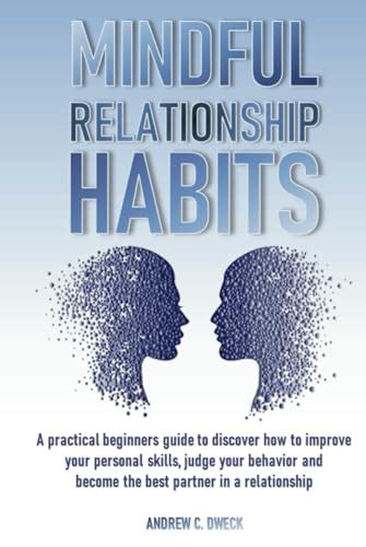 Mindful Relationship Habits A Practical Beginners Guide To Discover