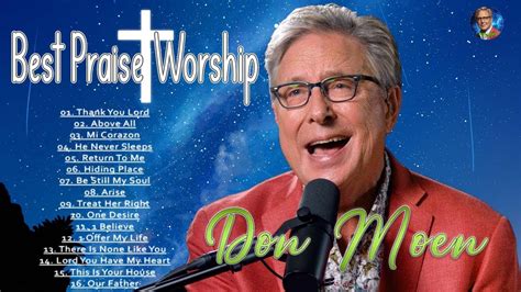 Worship Songs Of Don Moen Greatest Ever Top 100 Don Moen Praise And