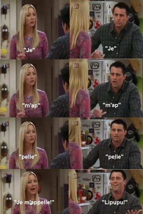 Je Mappelle Friends Phoebe Teaching Joey Know Your Meme