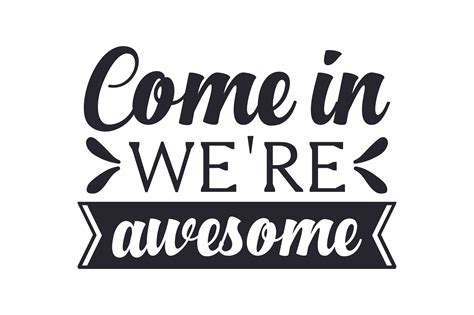 Come In Were Awesome Svg Cut File By Creative Fabrica Crafts
