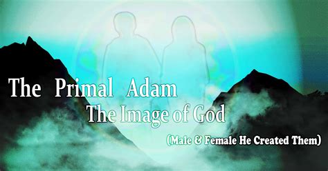 God's Image: The Primal Adam (Male and Female He created Them)